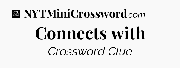 Connects with - LA Times Crossword