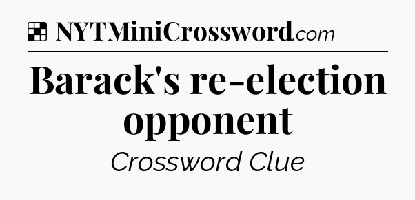 Solution: Barack's re-election opponent - NYT Crossword