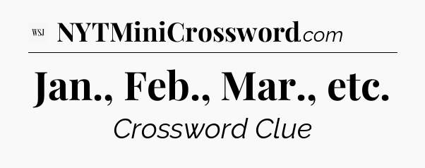 Jan., Feb., Mar., etc - WSJ Crossword