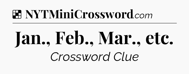 Solution: Jan., Feb., Mar., etc - NYT Crossword