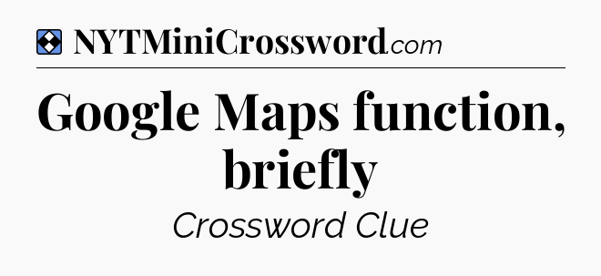 Solution: Google Maps function, briefly - NYT Mini Crossword