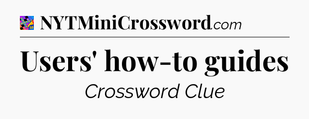 Users' how-to guides Crossword Clue