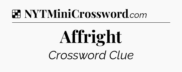 Solution: Affright - NYT Crossword