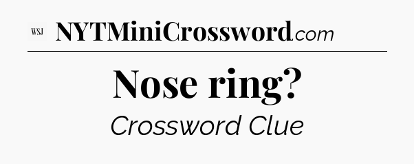 Nose ring - WSJ Crossword