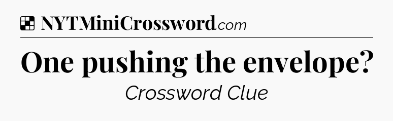 Solution: One pushing the envelope - NYT Crossword