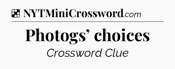 Solution: Photogs’ choices - NYT Crossword