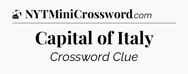 Capital of Italy - Daily Themed Classic Crossword