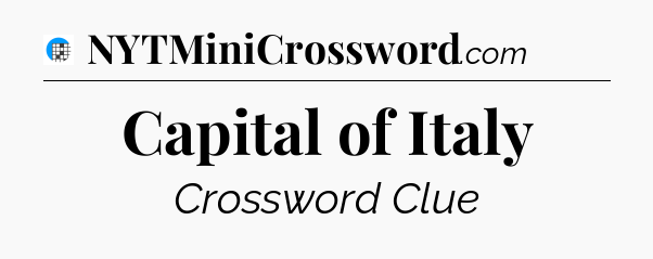 Capital of Italy Crossword Clue