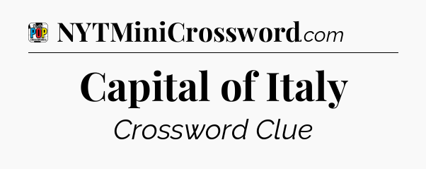 Capital of Italy Crossword Clue
