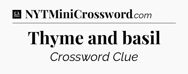 Thyme and basil - LA Times Crossword