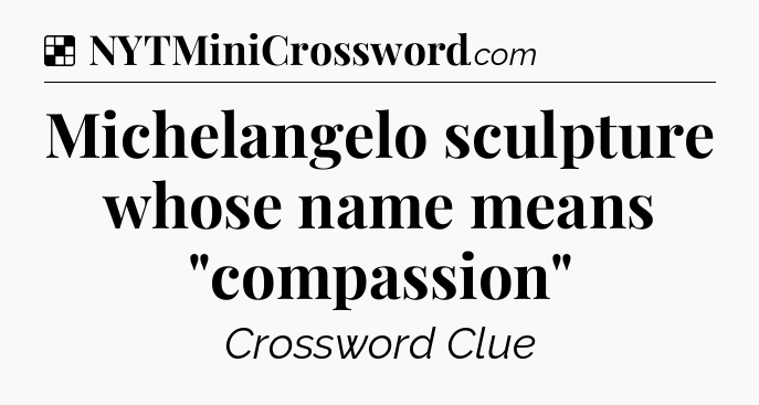 Solution: Michelangelo sculpture whose name means 