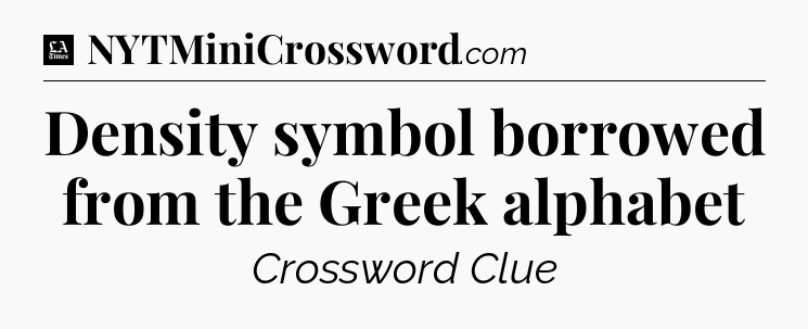 Density symbol borrowed from the Greek alphabet - LA Times Crossword