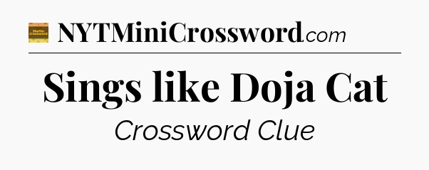 Sings like Doja Cat - Eugene Sheffer Crossword