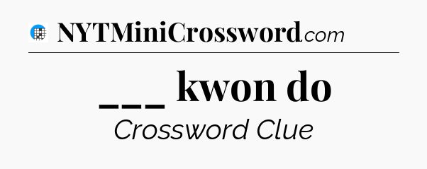___ kwon do Crossword Clue