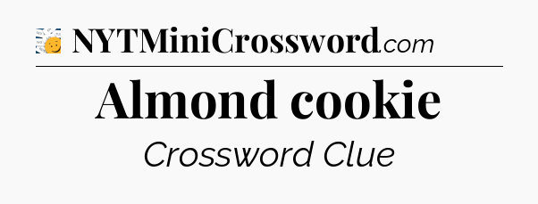 Almond cookie - 7 Little Words