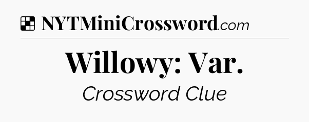Solution: Willowy: Var - NYT Crossword