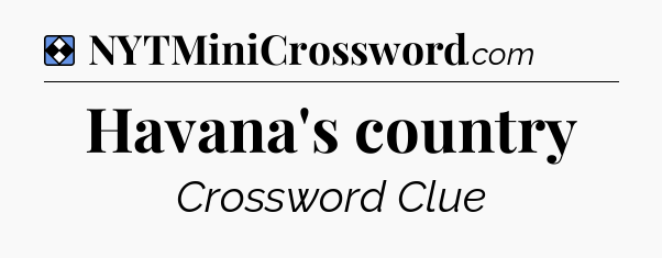 Solution: Havana's country - NYT Mini Crossword