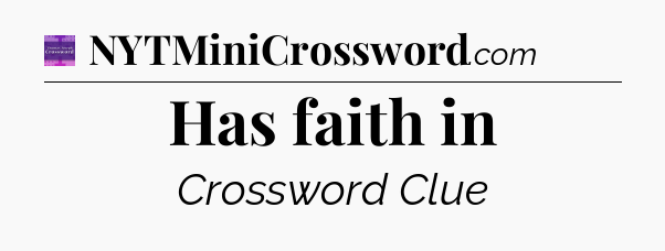 Has faith in - Thomas Joseph Crossword