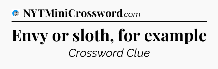 Envy or sloth, for example Crossword Clue
