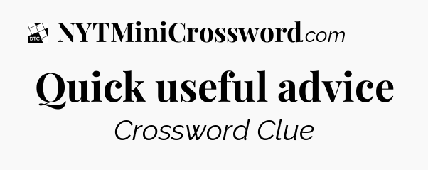 Quick useful advice - Daily Themed Classic Crossword