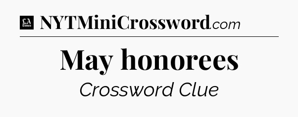 May honorees - LA Times Crossword
