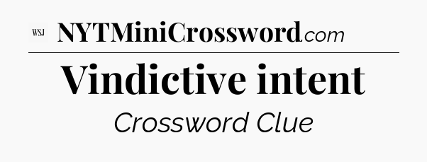 Vindictive intent - WSJ Crossword