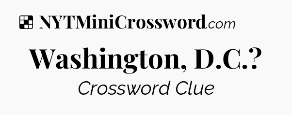 Solution: Washington, D.C - NYT Crossword
