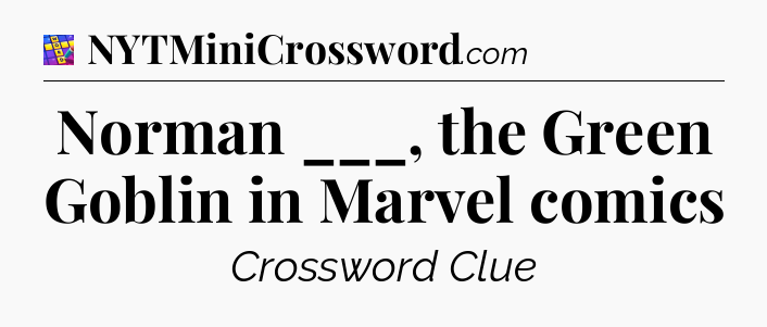 Norman ___, the Green Goblin in Marvel comics Codycross
