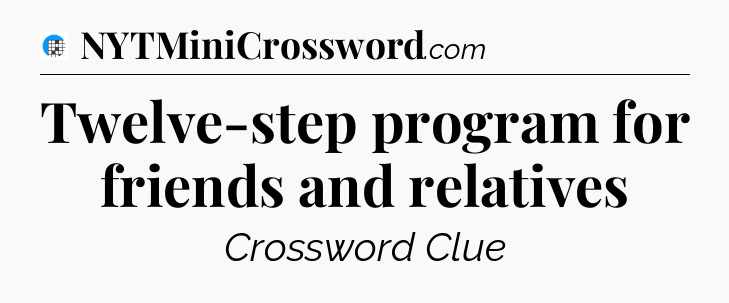 Twelve-step program for friends and relatives Crossword Clue