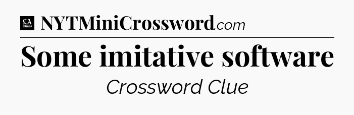 Some imitative software - LA Times Crossword