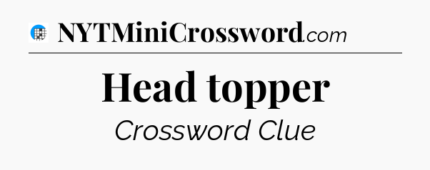 Head topper Crossword Clue