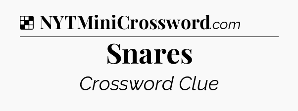 Solution: Snares - NYT Crossword