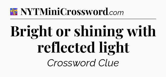 Bright or shining with reflected light Codycross