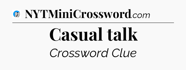 Casual talk Crossword Clue