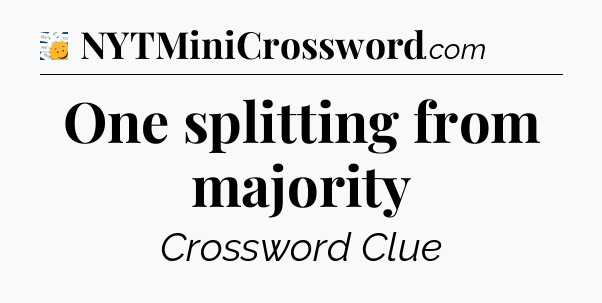 One splitting from majority - 7 Little Words