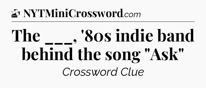 The ___, '80s indie band behind the song 
