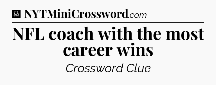 NFL coach with the most career wins - LA Times Crossword