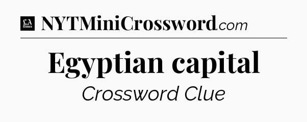 Egyptian capital - LA Times Crossword