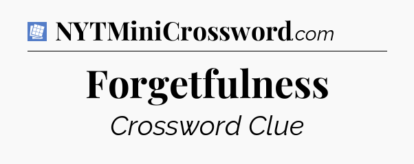 Forgetfulness Puzzle Page Crossword Clue
