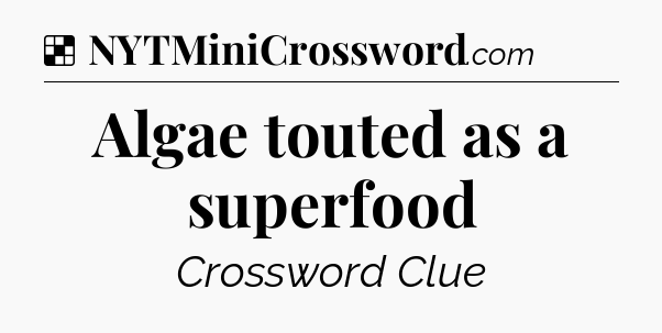 Solution: Algae touted as a superfood - NYT Crossword