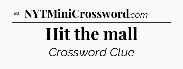 Hit the mall - WSJ Crossword