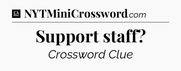Support staff - LA Times Crossword