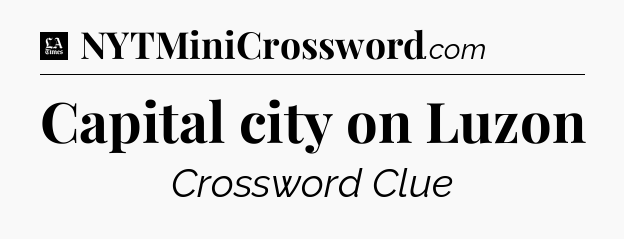 Capital city on Luzon - LA Times Crossword