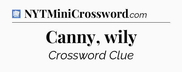 Canny, wily Puzzle Page Crossword Clue