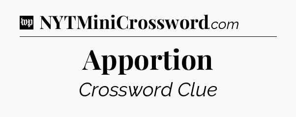 Apportion Crossword Clue