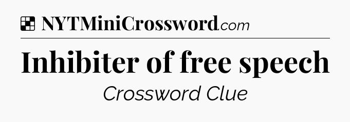Solution: Inhibiter of free speech - NYT Crossword