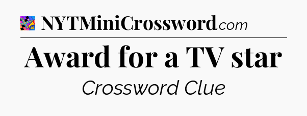 Award for a TV star Crossword Clue