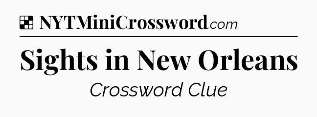 Solution: Sights in New Orleans - NYT Crossword