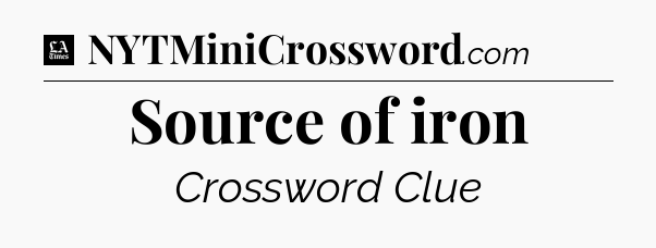 Source of iron - LA Times Crossword