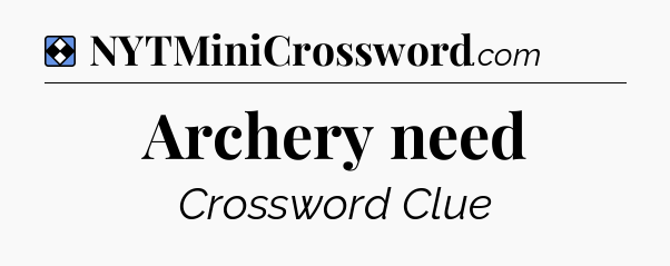 Solution: Archery need - NYT Mini Crossword
